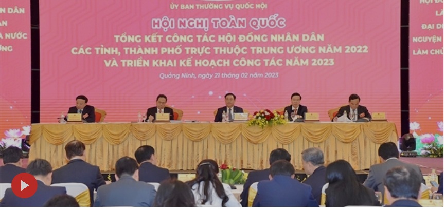 Hội nghị toàn quốc tổng kết công tác Hội đồng nhân dân các tỉnh, thành phố trực thuộc Trung ương năm 2022 và triển khai kế hoạch công tác năm 2023